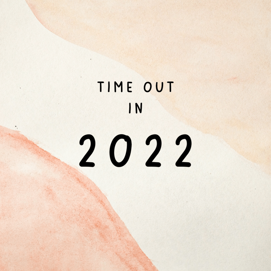 Time Out in 2022